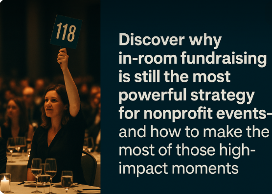 The Magic of the Moment: Why In-Room Fundraising Still Wins for Nonprofit Events